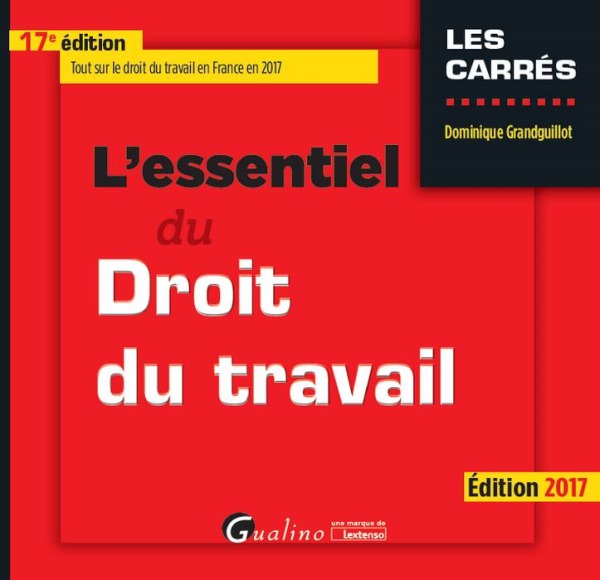 L'ESSENTIEL DU DROIT DU TRAVAIL - 17ÈME ÉDITION