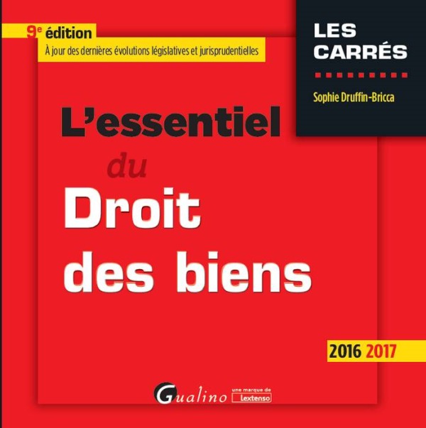 L'ESSENTIEL DU DROIT DES BIENS 2016-2017 - 9ÈME ÉDITION