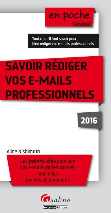 SAVOIR RÉDIGER VOS E-MAILS PROFESSIONNELS 2016 - 3ÈME ÉDITION