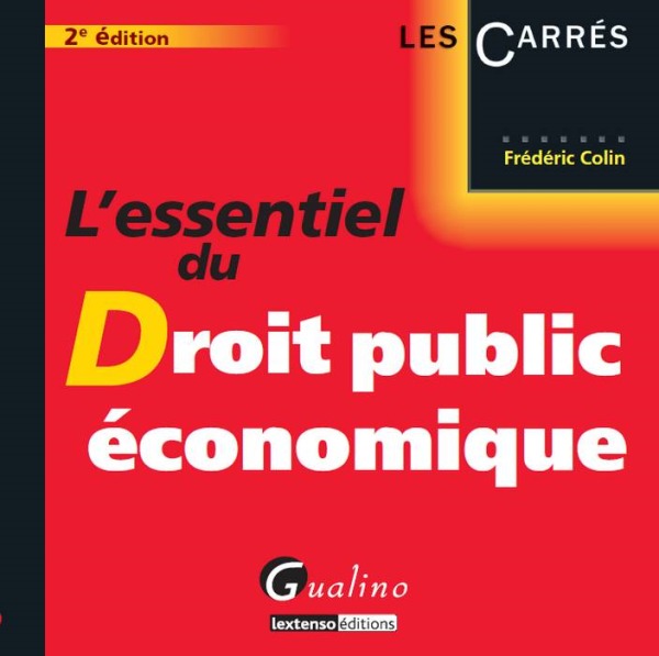 L'ESSENTIEL DU DROIT PUBLIC ÉCONOMIQUE - 2ÈME ÉDITION