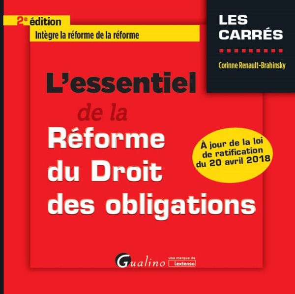 L ESSENTIEL DE LA REFORME DU DROIT DES OBLIGATIONS 2EME EDITION