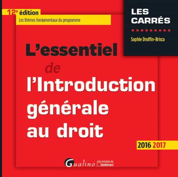 L'ESSENTIEL DE L'INTRODUCTION GÉNÉRALE AU DROIT 2016-2017 - 12ÈME ÉDITION