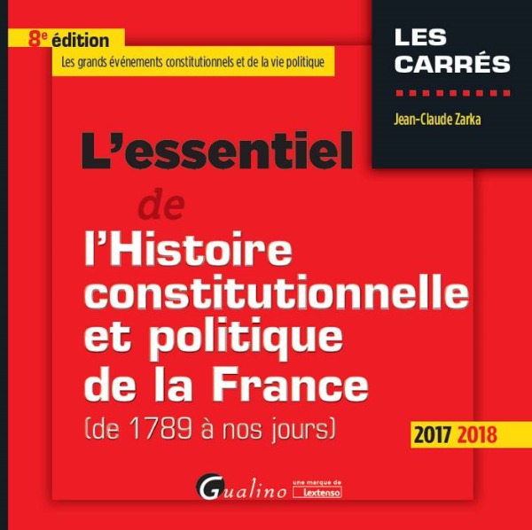 L'ESSENTIEL DE L'HISTOIRE CONSTITUTIONNELLE ET POLITIQUE DE LA FRANCE 8EME EDITI