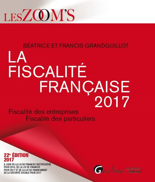 LA FISCALITÉ FRANÇAISE 2017 - 22ÈME ÉDITION