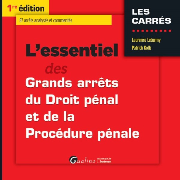 L'ESSENTIEL DES GRANDS ARRÊTS DE DROIT PÉNAL ET DE PROCÉDURE PÉNALE  2016-2017