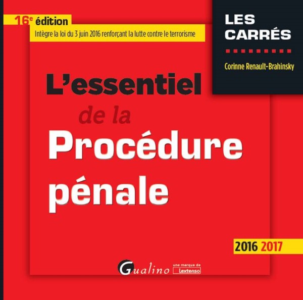 L'ESSENTIEL DE LA PROCÉDURE PÉNALE 2016-2017 - 16ÈME ÉDITION