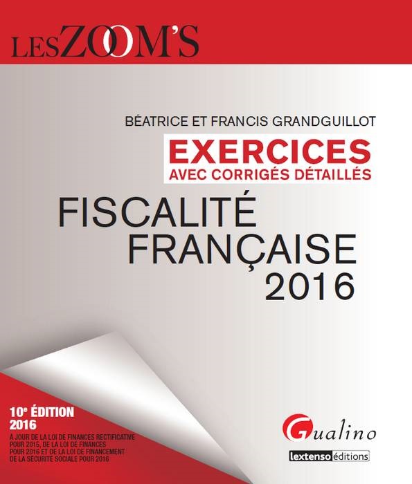 EXERCICES DE FISCALITÉ FRANÇAISE AVEC CORRIGÉS DÉTAILLÉS 2016 - 10ÈME ÉDITION