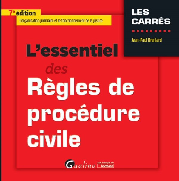 L'ESSENTIEL DES RÈGLES DE PROCÉDURE CIVILE - 7ÈME ÉDITION