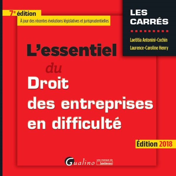 L ESSENTIEL DU DROIT DES ENTREPRISES EN DIFFICULTE 7EME EDITION
