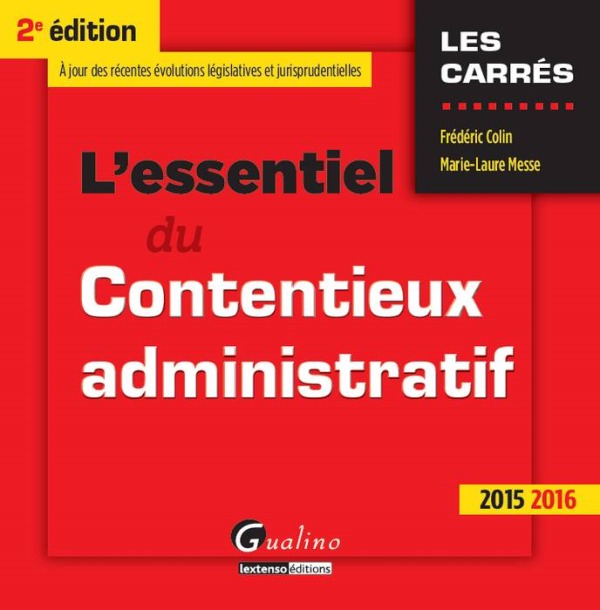 L'ESSENTIEL DU CONTENTIEUX ADMINISTRATIF 2015-2016 - 2ÈME ÉDITION