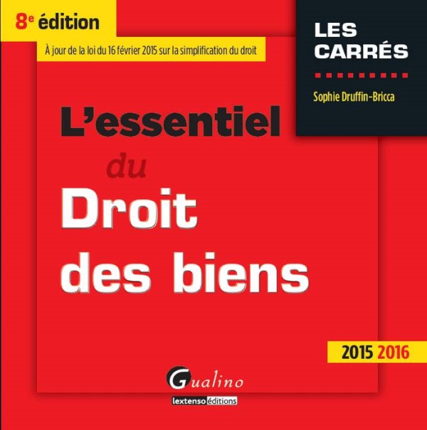 L'ESSENTIEL DU DROIT DES BIENS 2015-2016 - 8ÈME ÉDITION