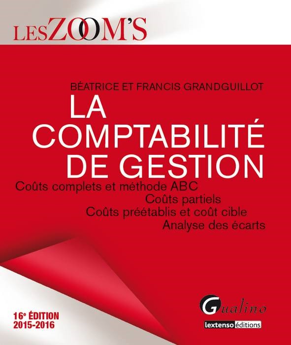 La comptabilité de gestion coûts complets et méthode ABC, coûts partiels, coûts préétablis et coût cible, analyse des écarts