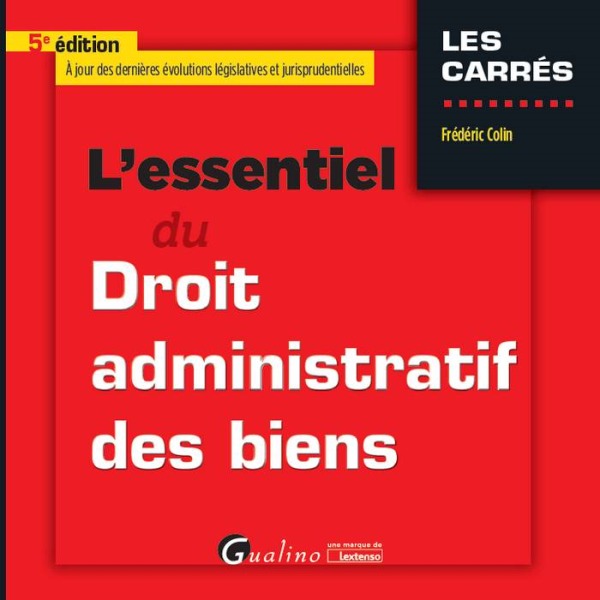 L'ESSENTIEL DU DROIT ADMINISTRATIF DES BIENS - 5ÈME ÉDITION