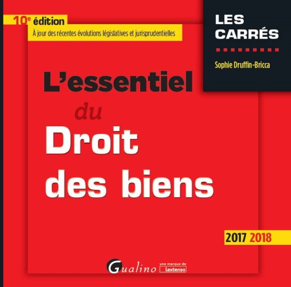 L'ESSENTIEL DU DROIT DES BIENS 10EME EDITION