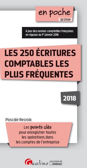 LES 250 ECRITURES COMPTABLES LES PLUS FREQUENTES 3EME EDITION
