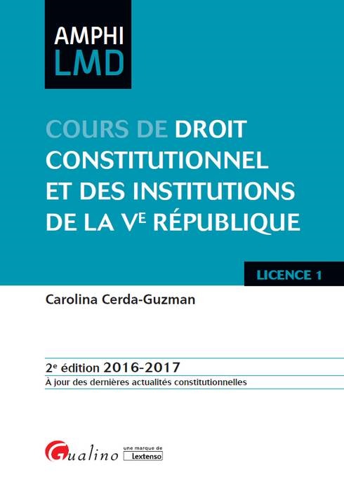 COURS DE DROIT CONSTITUTIONNEL ET DES INSTITUTIONS DE LA VE RÉPUBLIQUE 2016-2017