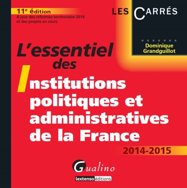 l essentiel des institutions politiques et administratives de la france 2014-201