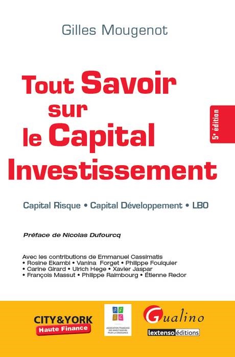 TOUT SAVOIR SUR LE CAPITAL INVESTISSEMENT - 5ÈME ÉDITION