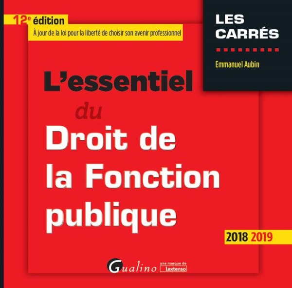 L'ESSENTIEL DU DROIT DE LA FONCTION PUBLIQUE - 12EME EDITION