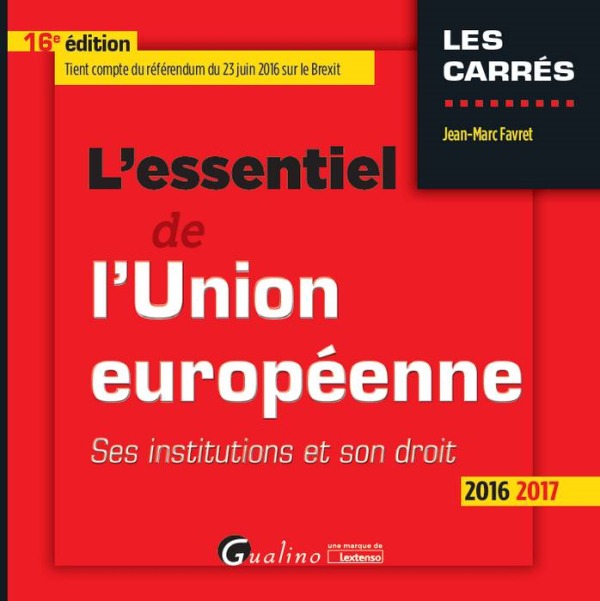 L'ESSENTIEL DE L'UNION EUROPÉENNE 2016-2017 - 16ÈME ÉDITION