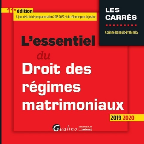 L'ESSENTIEL DU DROIT DES REGIMES MATRIMONIAUX - 11EME EDITION - 2019