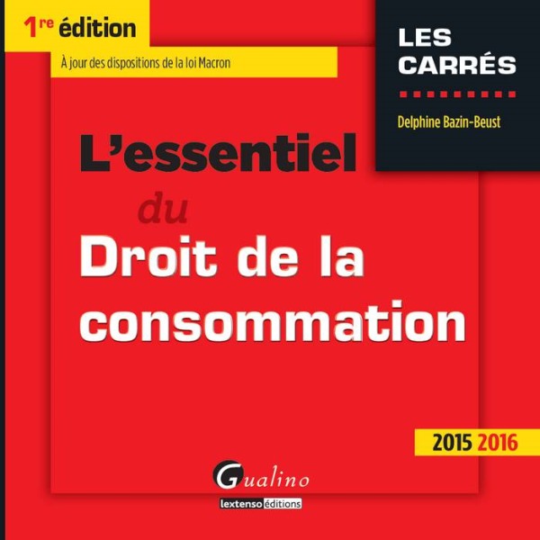 L'ESSENTIEL DU DROIT DE LA CONSOMMATION