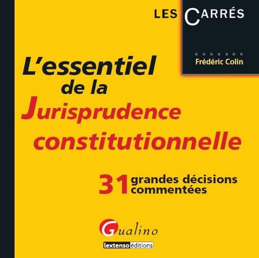 L'ESSENTIEL DE LA JURISPRUDENCE  CONSTITUTIONNELLE - 2ÈME ÉDITION