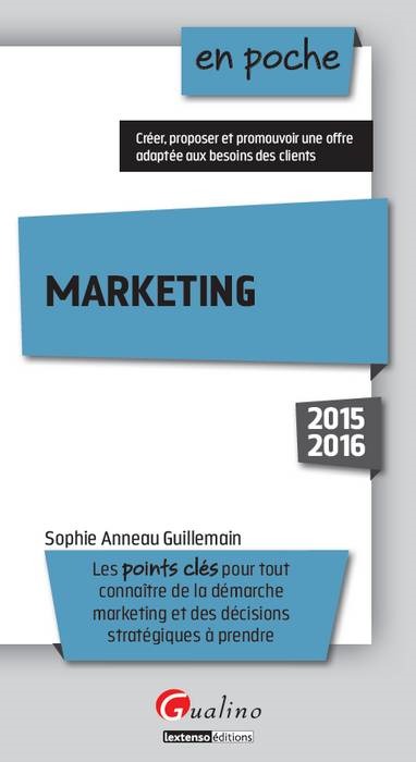 Marketing les points clés pour tout connaître de la démarche marketing et des décisions stratégiques à prendre