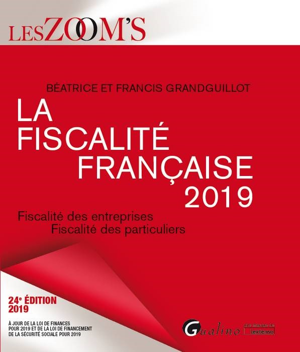 LA FISCALITE FRANÇAISE - 24EME EDITION. 2019