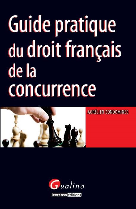 GUIDE PRATIQUE DU DROIT FRANÇAIS DE LA CONCURRENCE