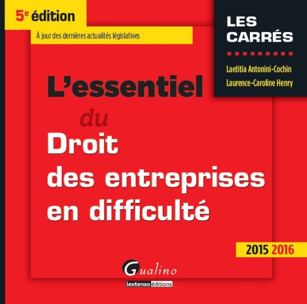 L'ESSENTIEL DU DROIT DES ENTREPRISES EN DIFFICULTÉ 2015-2016 - 5ÈME ÉDITION