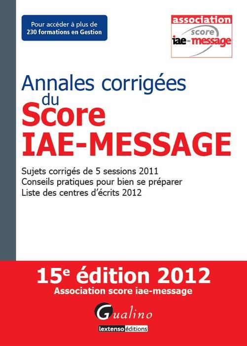 ANNALES CORRIGÉES DU SCORE IAE-MESSAGE 2012 - 15ÈME ÉDITION