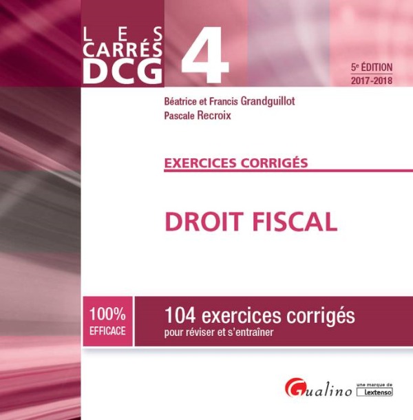 DCG 4 - EXERCICES CORRIGES - DROIT FISCAL 2017-2018 5EME EDITION