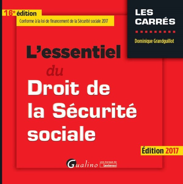 L'ESSENTIEL DU DROIT DE LA SÉCURITÉ SOCIALE - 16ÈME ÉDITION