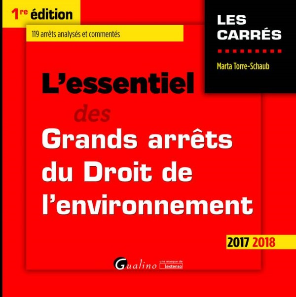 L'ESSENTIEL DES GRANDS ARRÊTS DU DROIT DE L'ENVIRONNEMENT