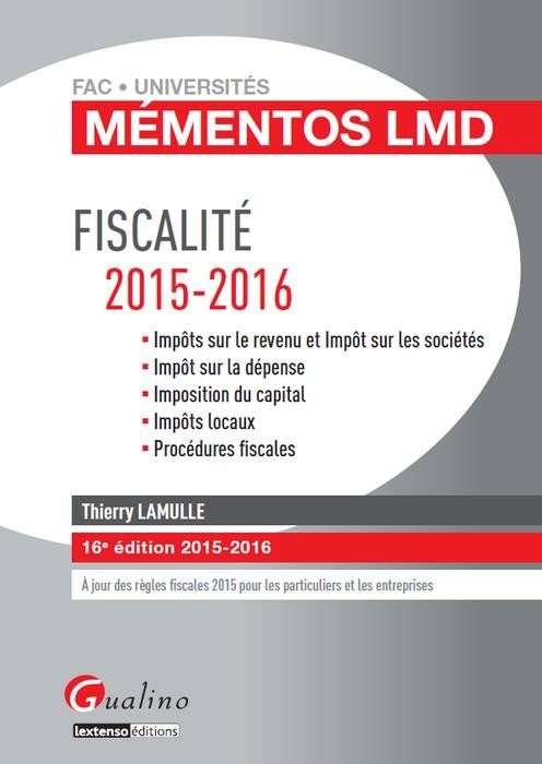 Fiscalité 2015-2016 impôts sur le revenu et impôt sur les sociétés, impôt sur la dépense, impôt du capital, impôts locaux, procédures fiscales
