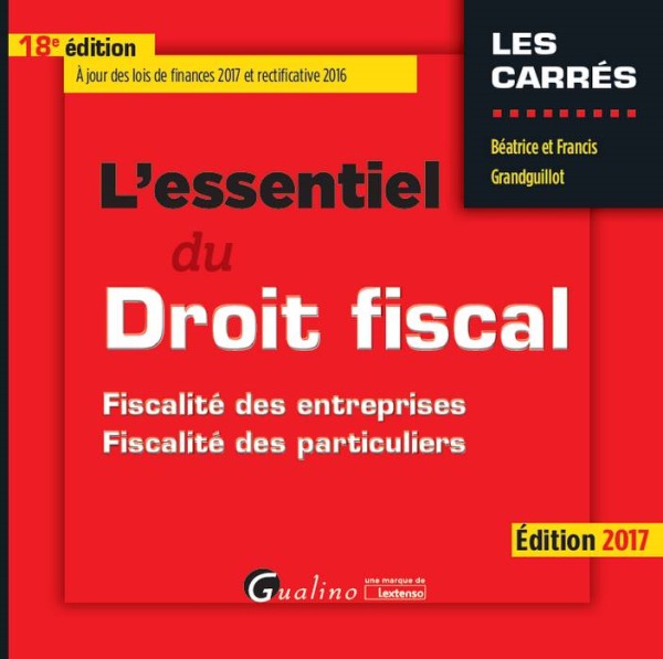 L'ESSENTIEL DU DROIT FISCAL 2017 - 18ÈME ÉDITION