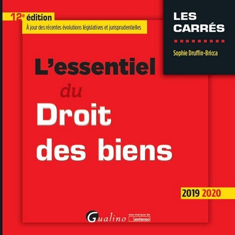 L'ESSENTIEL DU DROIT DES BIENS - 12EME EDITION - 2019