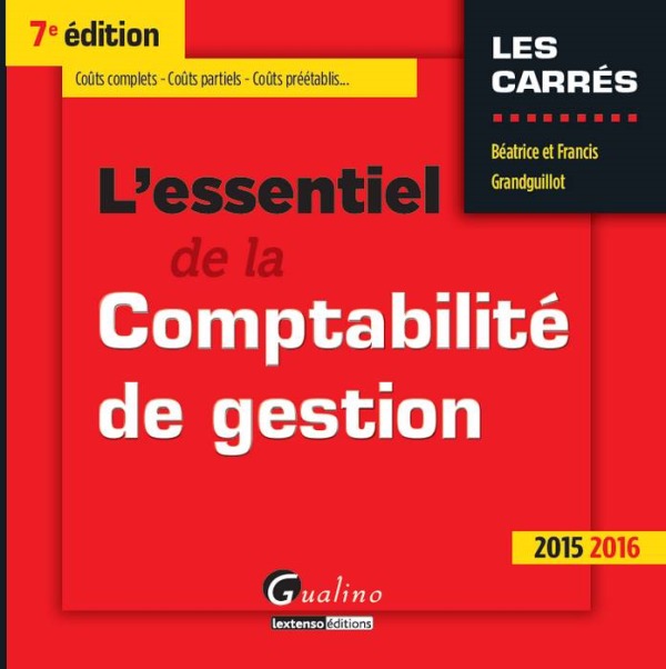 L'ESSENTIEL DE LA COMPTABILITÉ DE GESTION 2015-2016 - 7ÈME ÉDITION