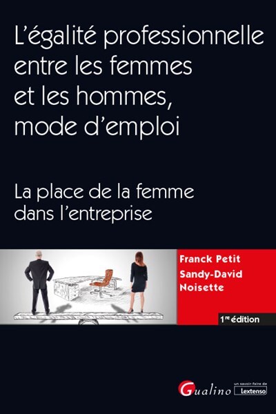 L'égalité professionnelle entre les femmes et les hommes, mode d'emploi