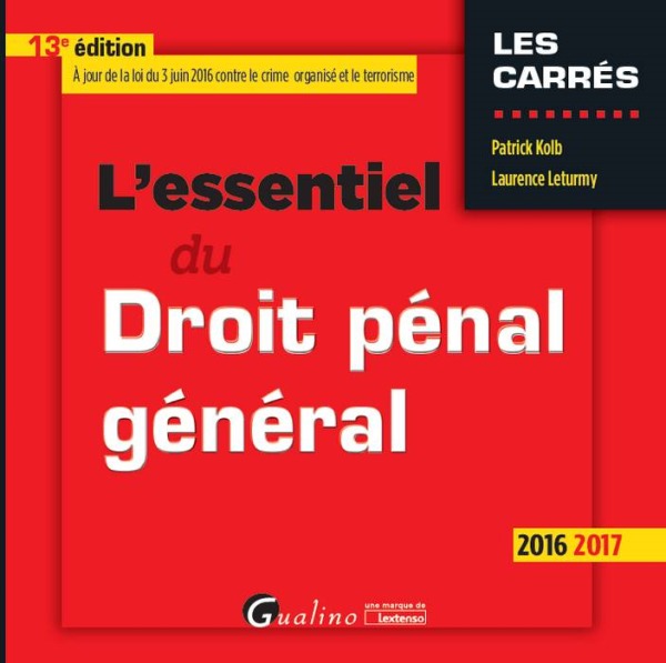 L'ESSENTIEL DU DROIT PÉNAL GÉNÉRAL 2016-2017 - 13ÈME ÉDITION