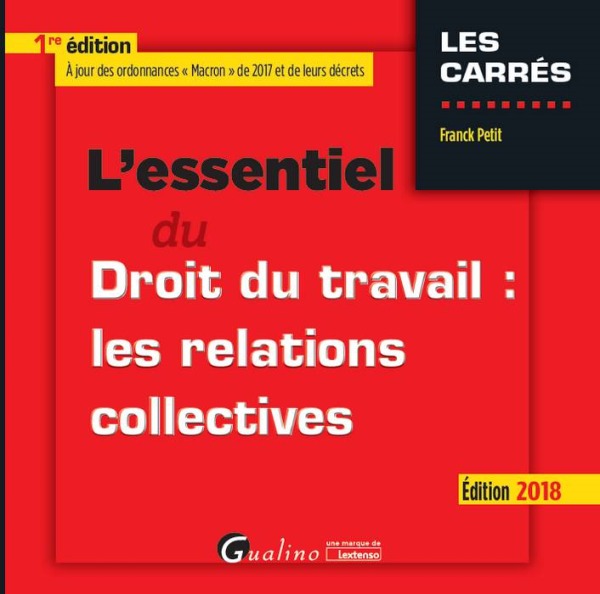 L ESSENTIEL DU DROIT DU TRAVAIL : LES RELATIONS COLLECTIVES