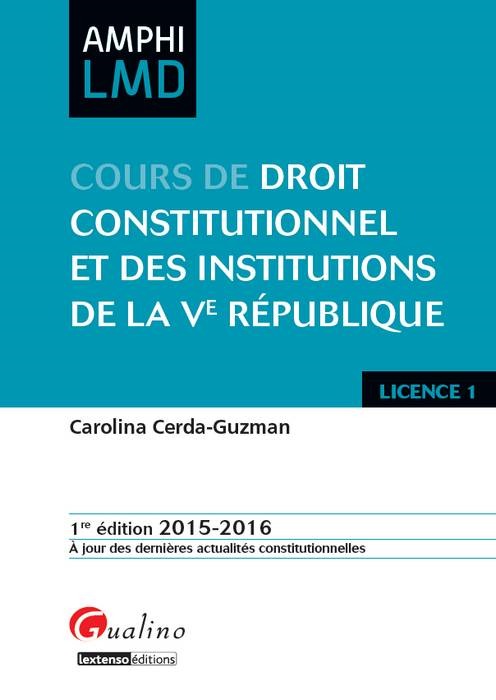 COURS DE DROIT CONSTITUTIONNEL ET DES INSTITUTIONS DE LA VE RÉPUBLIQUE 2015-2016