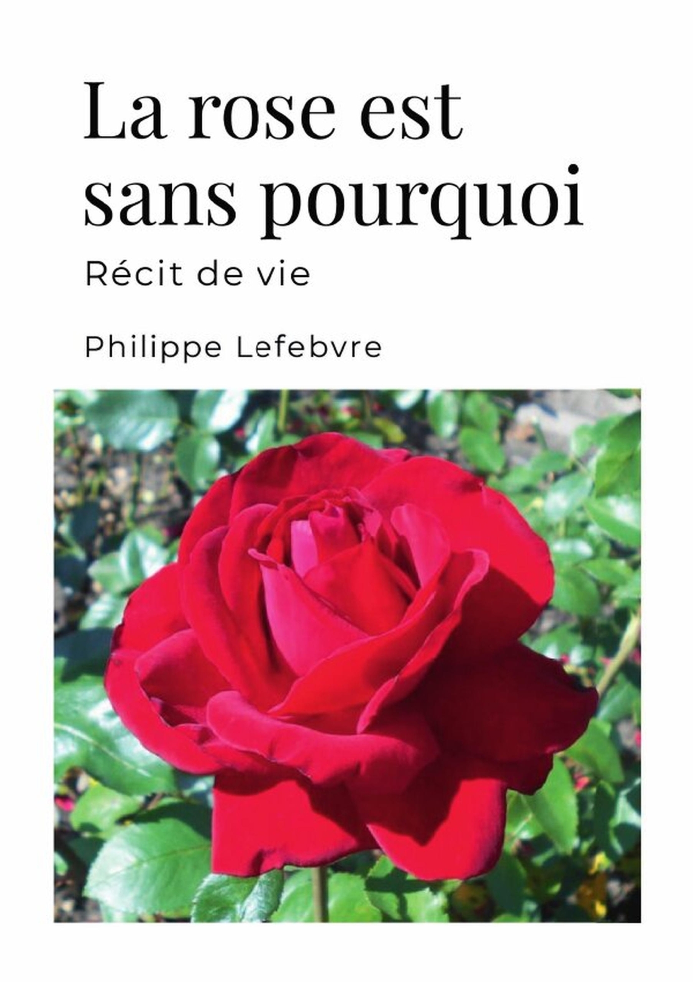 La rose est sans pourquoi - récit de vie