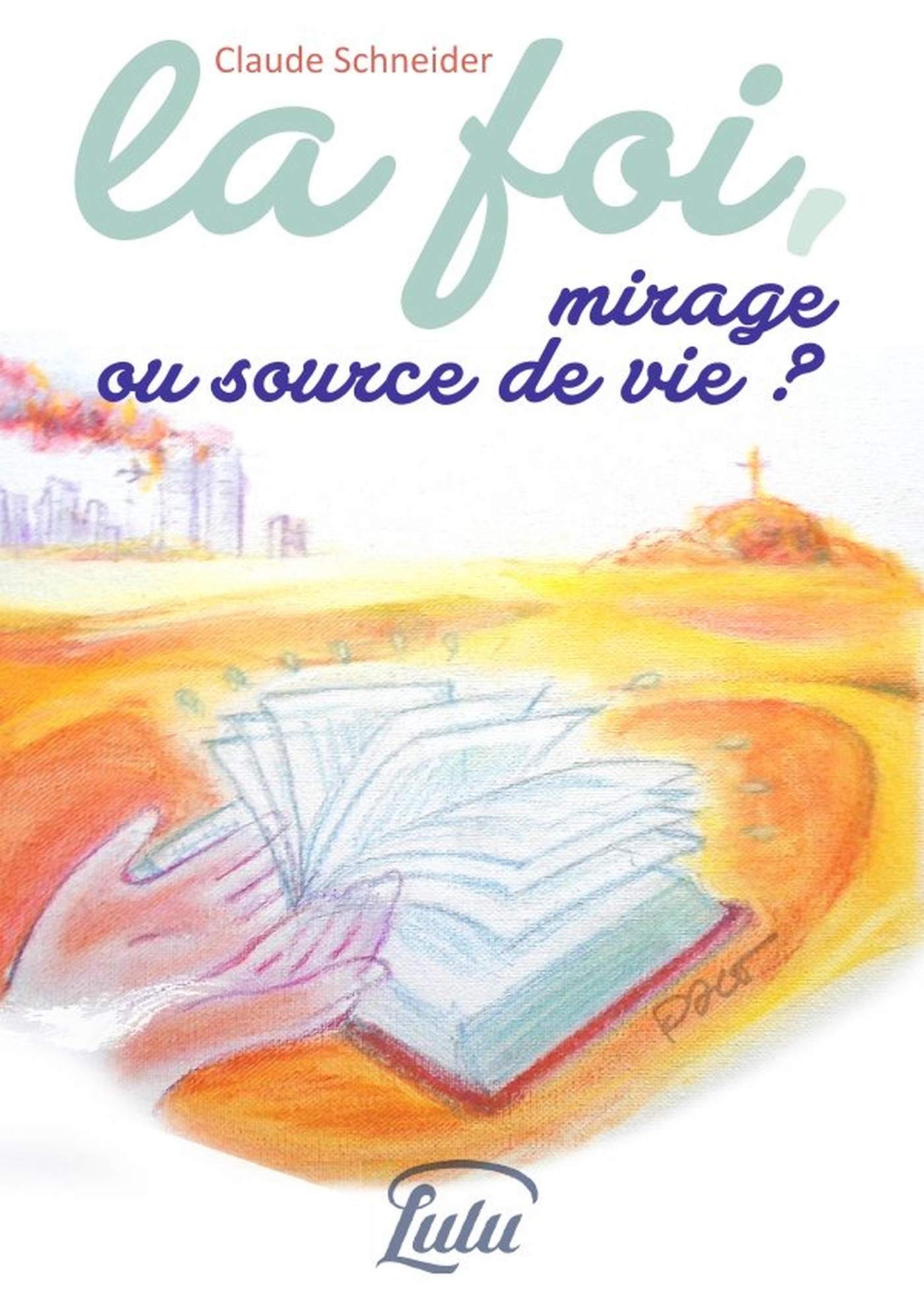 La foi, mirage ou source de vie ?