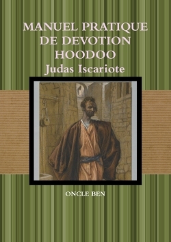 MANUEL PRATIQUE DE DEVOTION HOODOO Judas Iscariote