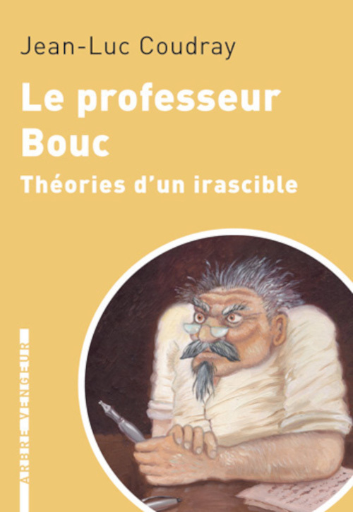 LE PROFESSEUR BOUC - THEORIES D'UN IRASCIBLE