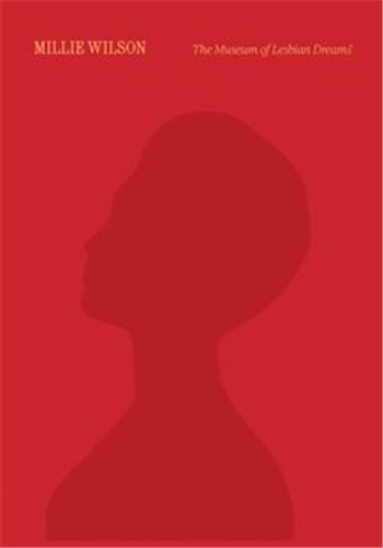 Millie Wilson: The Museum of Lesbian Dreams /anglais