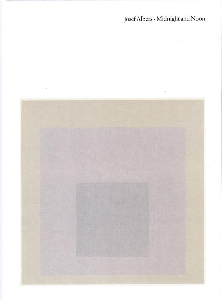 Josef Albers: Midnight and Noon /anglais