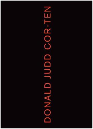 Donald Judd: Cor-ten Works /anglais